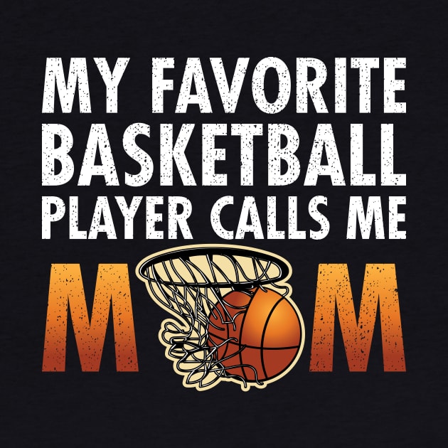 'My Favorite Basketball Player Calls Me Mom' by ourwackyhome